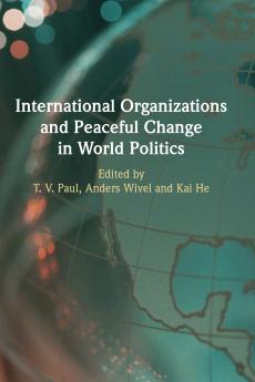 International Organizations and Peaceful Change in World Politics