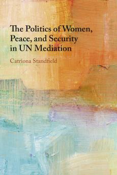 The Politics of Women Peace and Security in UN Mediation