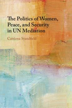 The Politics of Women Peace and Security in UN Mediation