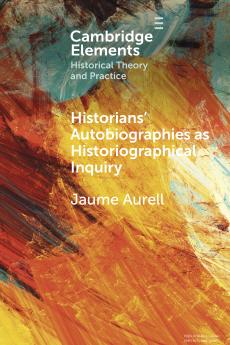 Historians' Autobiographies as Historiographical Inquiry