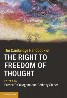 The Cambridge Handbook of the Right to Freedom of Thought