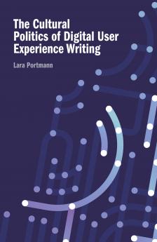 Cultural Politics of Digital User Experience Writing