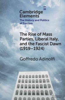 The Rise of Mass Parties Liberal Italy and the Fascist Dawn (1919–1924)