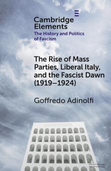 The Rise of Mass Parties Liberal Italy and the Fascist Dawn (1919–1924)