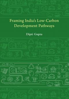 Framing India's Low Carbon Development Pathways