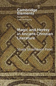 Magic and Heresy in Ancient Christian Literature