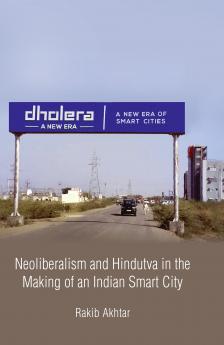 Neoliberalism and Hindutva in the Making of an Indian Smart City