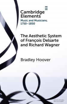 The Aesthetic System of François Delsarte and Richard Wagner