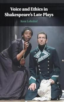 Voice and Ethics in Shakespeare's Late Plays