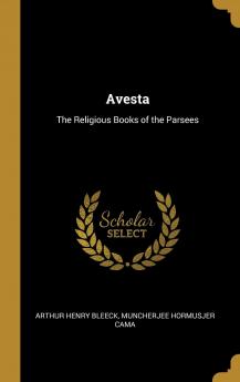 Avesta: The Religious Books of the Parsees