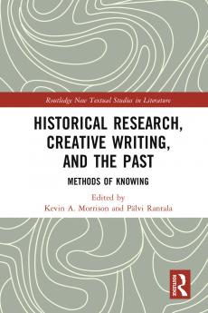Historical Research Creative Writing and the Past