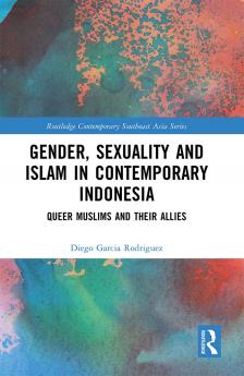 Gender Sexuality and Islam in Contemporary Indonesia