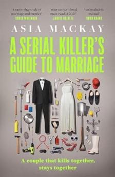 A SERIAL KILLER'S GUIDE TO MARRIAGE