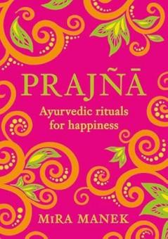PRAJNA: AYURVEDIC RITUALS FOR HAPPINESS
