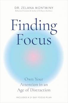 FINDING FOCUS: OWN YOUR ATTENTION IN AN AGE OF DISTRACTION