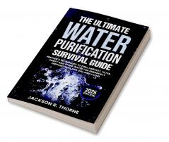The Ultimate Water Purification Survival Guide