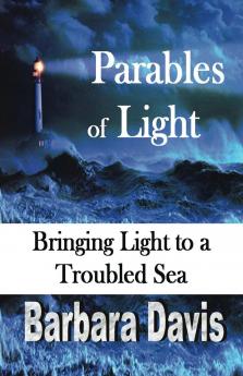 Parables of Light: Bringing Light to a Troubled Sea