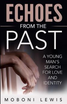 Echoes from the Past: A Young Man's Search for Love and Identity