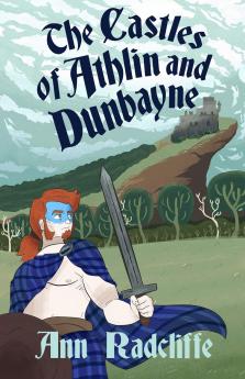 The Castles of Athlin and Dunbayne: A Highland Story