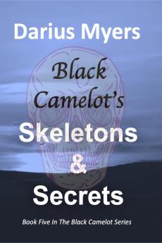 Black Camelot's Skeletons & Secrets