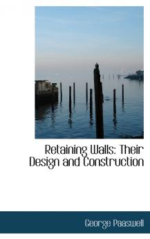 Retaining Walls: Their Design and Construction