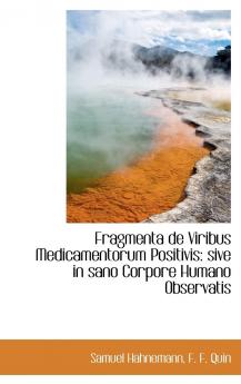 Fragmenta de Viribus Medicamentorum Positivis: Sive in Sano Corpore Humano Observatis