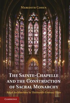 Sainte-Chapelle and the Construction of Sacral Monarchy