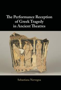 The Performance Reception of Greek Tragedy in Ancient Theatres