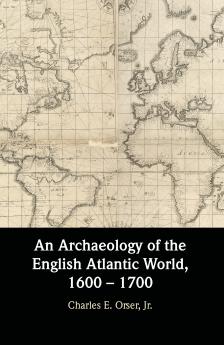 An Archaeology of the English Atlantic World 1600 â€“ 1700