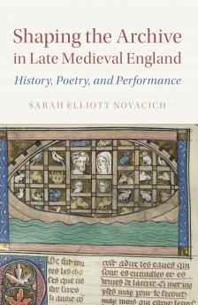 Shaping the Archive in Late Medieval England