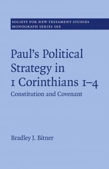 Paul's Political Strategy in 1 Corinthians 1â€“4