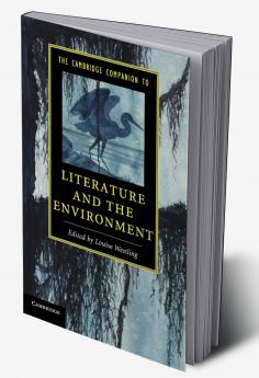 The Cambridge Companion to Literature and the Environment