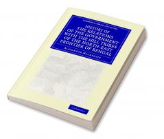 History of the Relations of the Government with the Hill Tribes of the North-East Frontier of Bengal