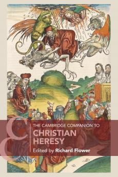 Cambridge Companion to Christian Heresy