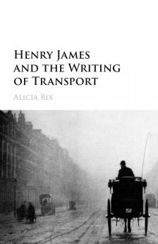 Henry James and the Writing of Transport