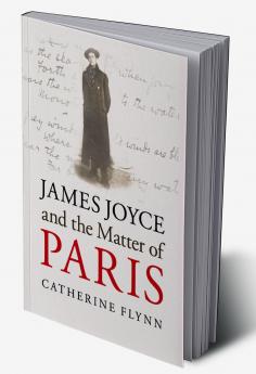James Joyce and the Matter of Paris