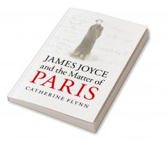James Joyce and the Matter of Paris