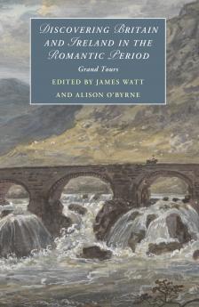 Discovering Britain and Ireland in the Romantic Period