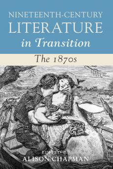 Nineteenth-Century Literature in Transition: The 1870s