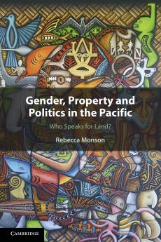 Gender Property and Politics in the Pacific