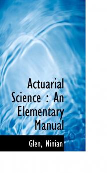 Actuarial Science: An Elementary Manual