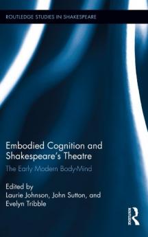 Embodied Cognition and Shakespeare's Theatre