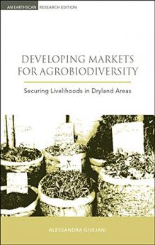 Developing Markets for Agrobiodiversity