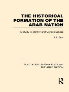 Historical Formation of the Arab Nation (RLE: The Arab Nation)