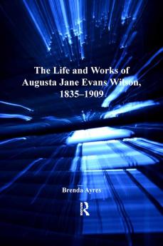 Life and Works of Augusta Jane Evans Wilson 1835-1909