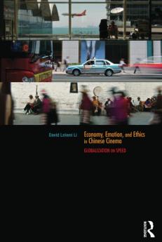 Economy Emotion and Ethics in Chinese Cinema
