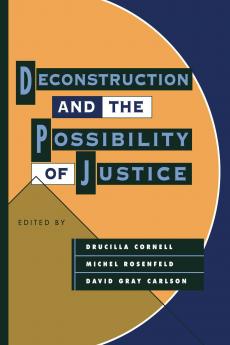 Deconstruction and the Possibility of Justice