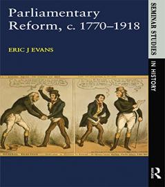 Parliamentary Reform in Britain c. 1770-1918
