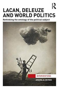 Lacan Deleuze and World Politics