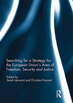 Searching for a Strategy for the European Union’s Area of Freedom Security and Justice